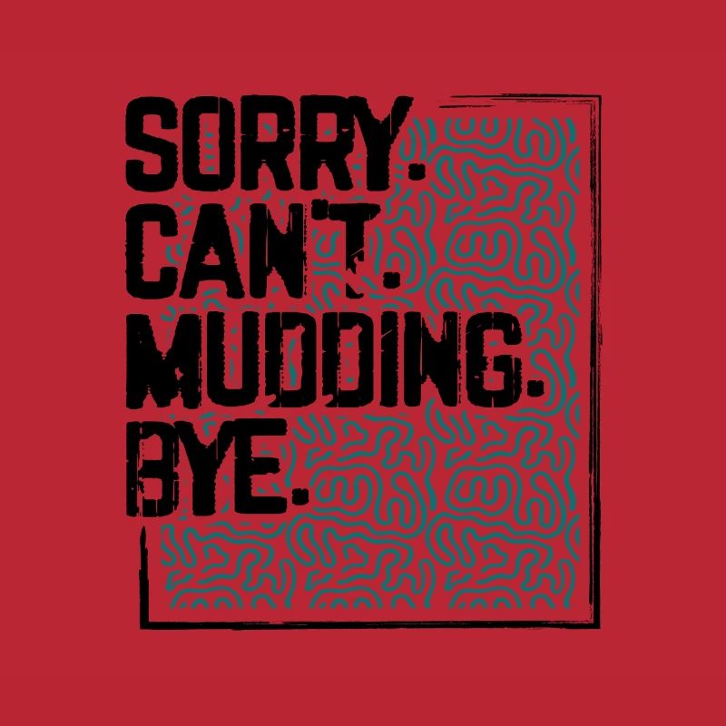 Mudder Gift Sorry Can’t Mudding Bye Funny 4x4 Off