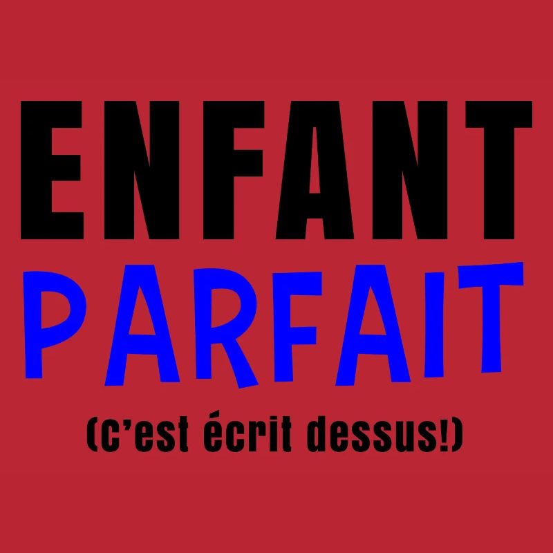 Enfant parfait c'est écrit dessus - Cadeau enfant