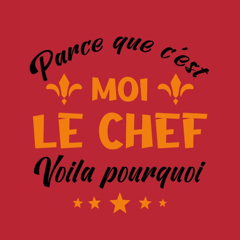 parce que c'est moi le chef