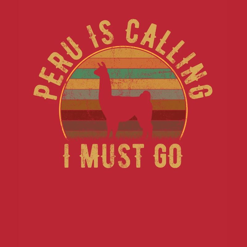 peru is calling i must go, peruvian peru