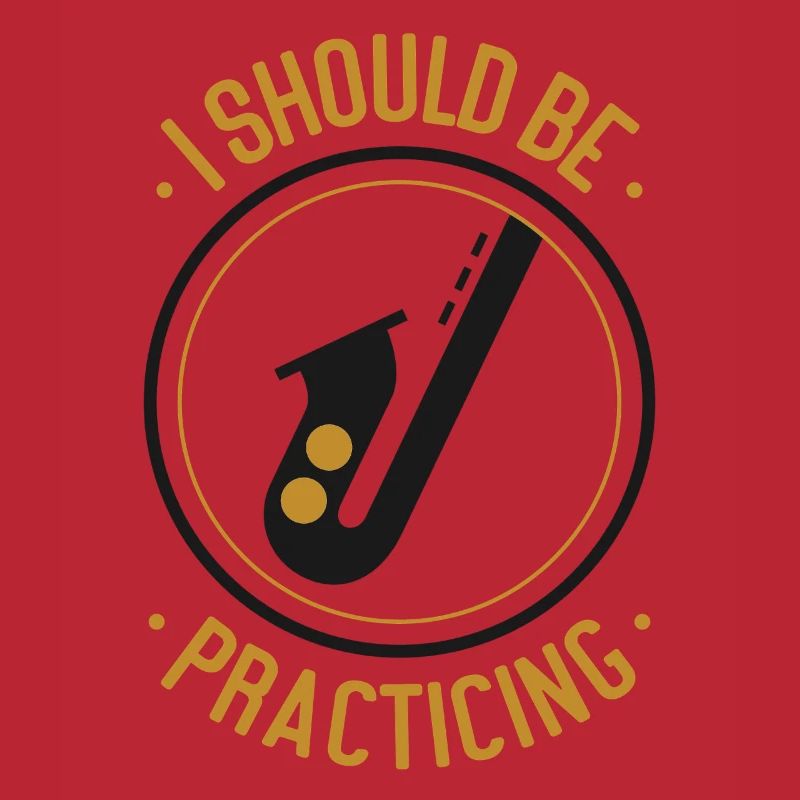 Saxophone I Should Be Practicing