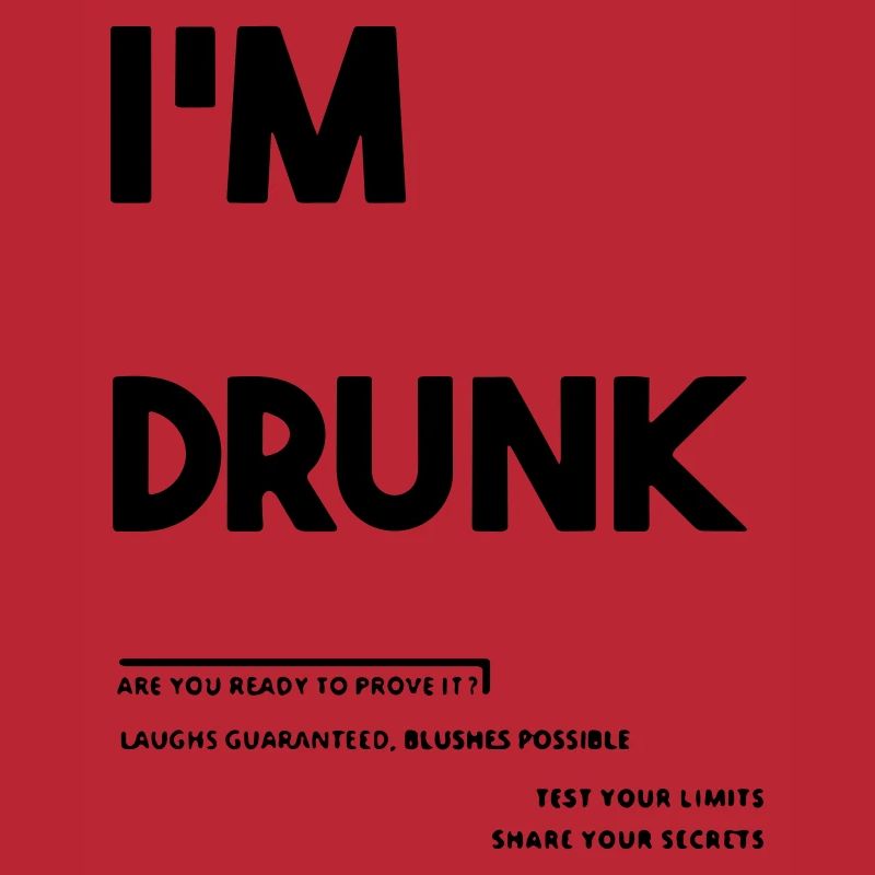 I'm drunk.