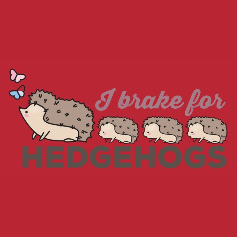 I brake for hedgehogs, for hedgehog lovers