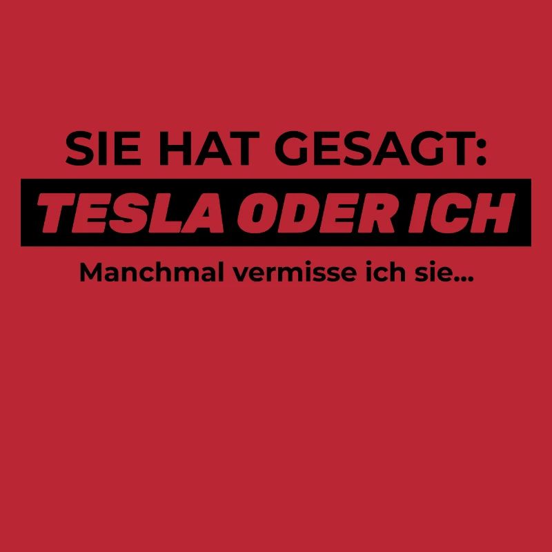 Sie hat gesagt: TESLA ODER ICH