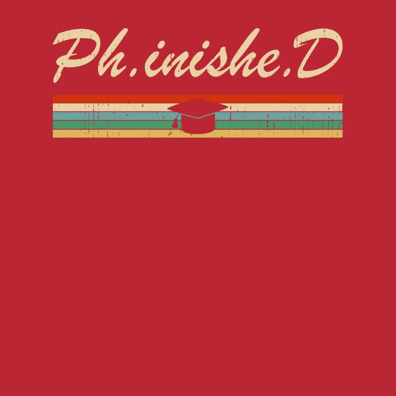 PhD Student Phinished Funny PhD Graduation Gift Di