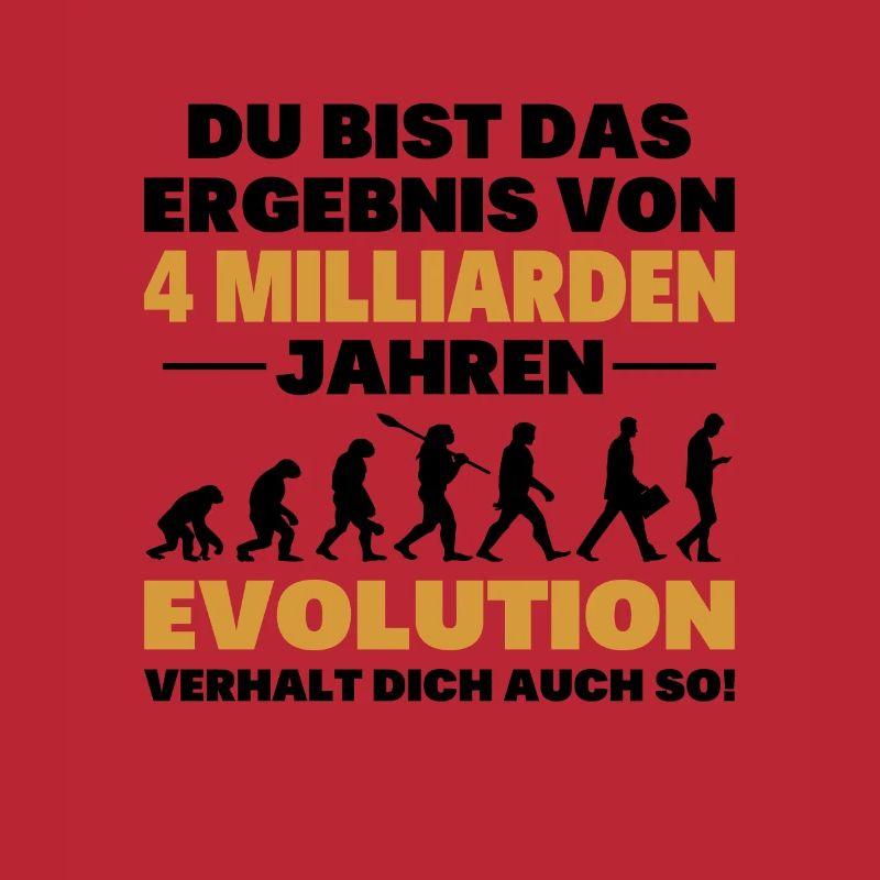 Du bist das Result der Evolution