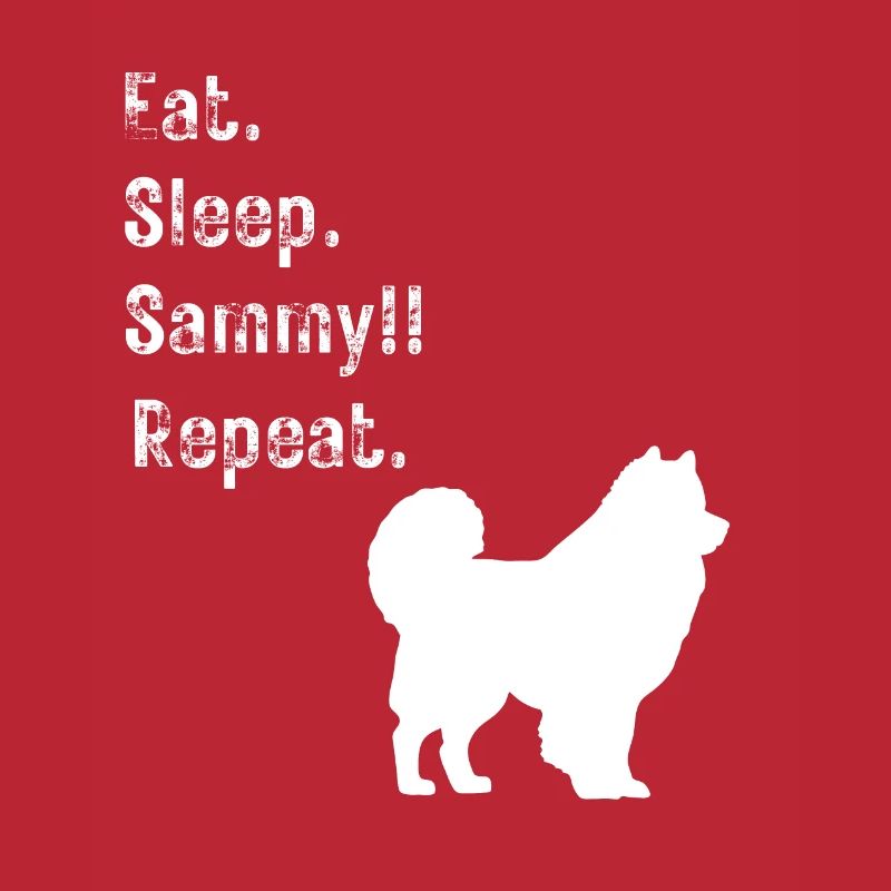 Funny Eat Sleep Sammy (Samoyed) Repeat