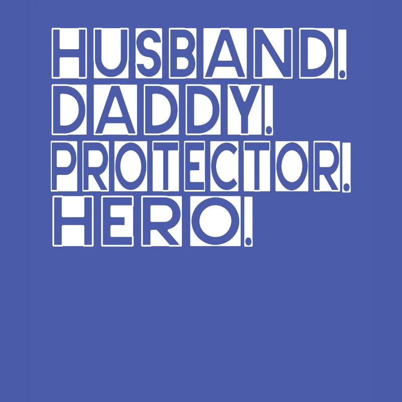 Husband Daddy Protector Hero Father's Day
