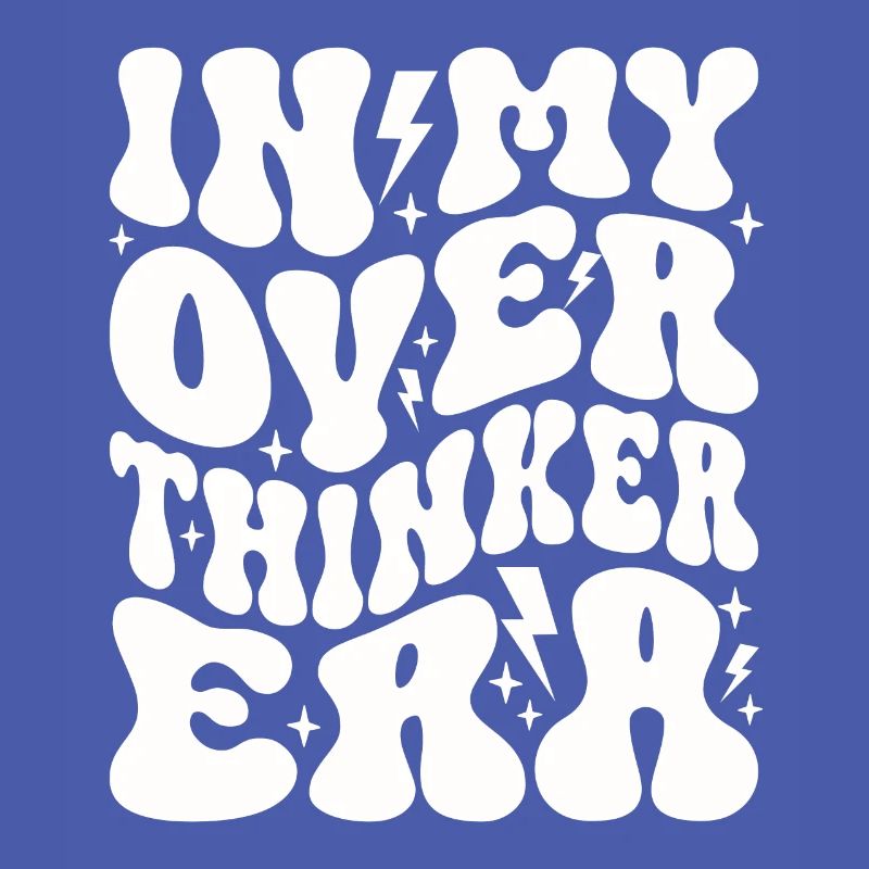 Dans mon ère Overthinker Overthink