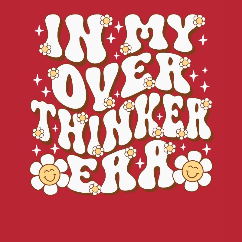 In My Overthinker Era Overthink