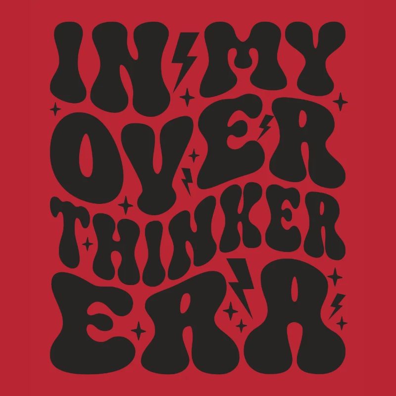 In My Overthinker Era Overthink