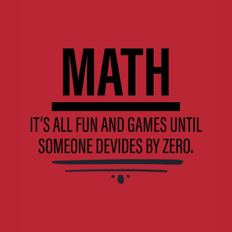 Math - Fun Until Someone Devides By Zero