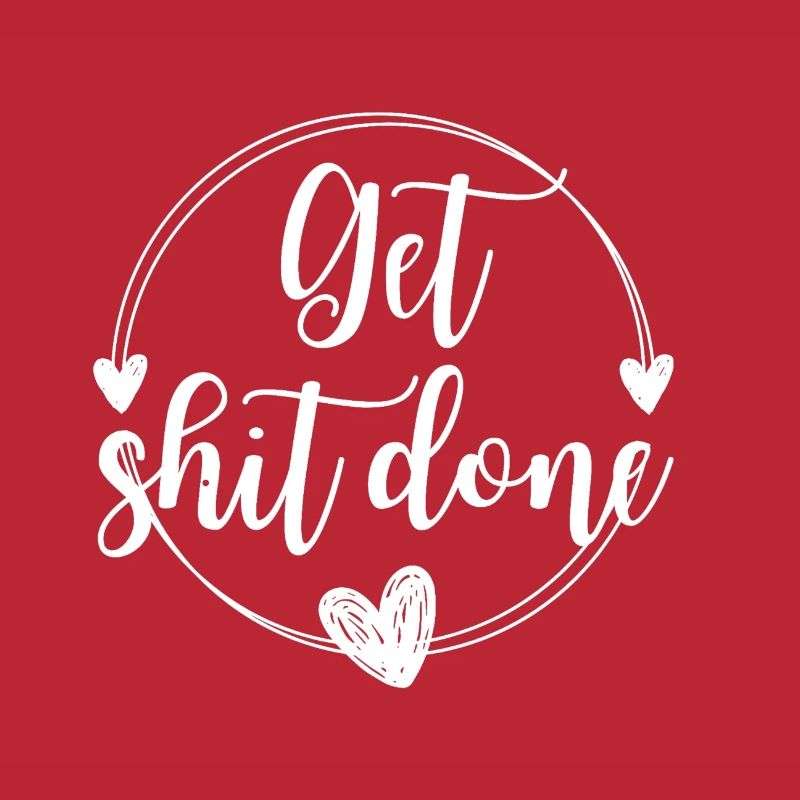 Get shit done