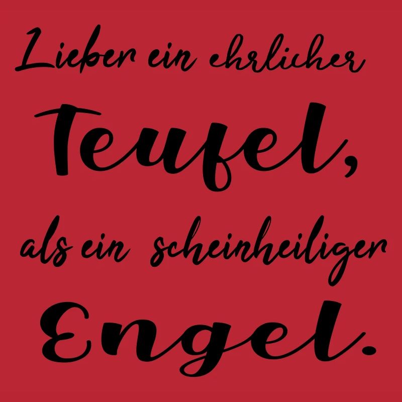 Lieber ein ehrlicher Teufel, als ein schein...