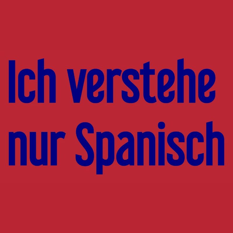 Ich verstehe nur Spanisch