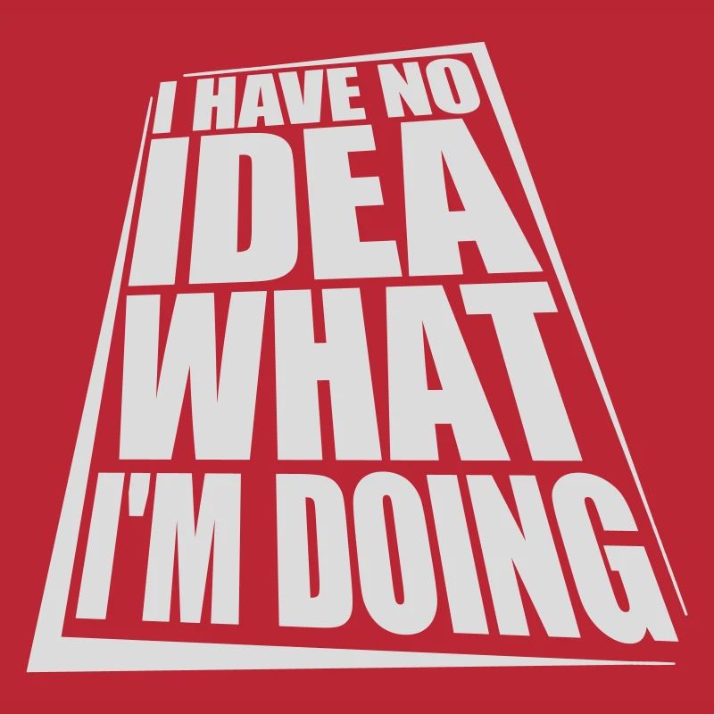 I Have No Idea