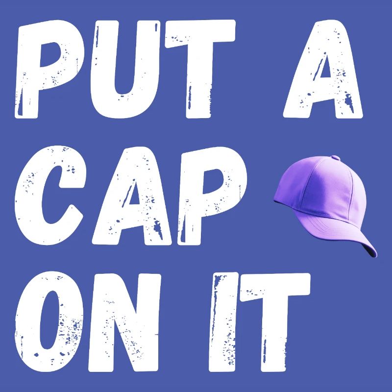 Put a cap on it