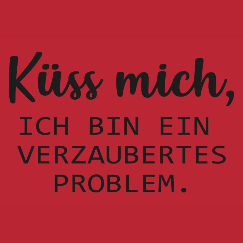Küss mich, ich bin ein verzaubertes Problem. :*
