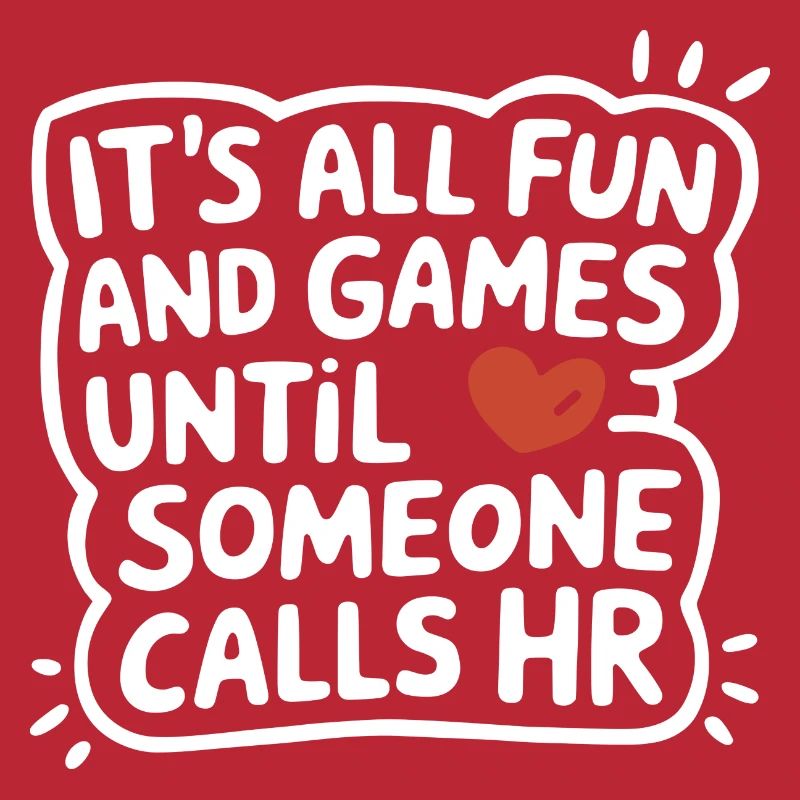 Alles ist lustig, bis Human Resources gerufen wird