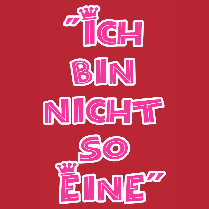 "Ich bin nicht so Eine"