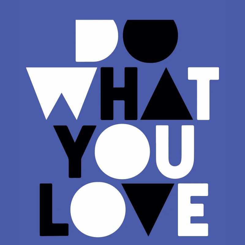 fais ce que tu aimes