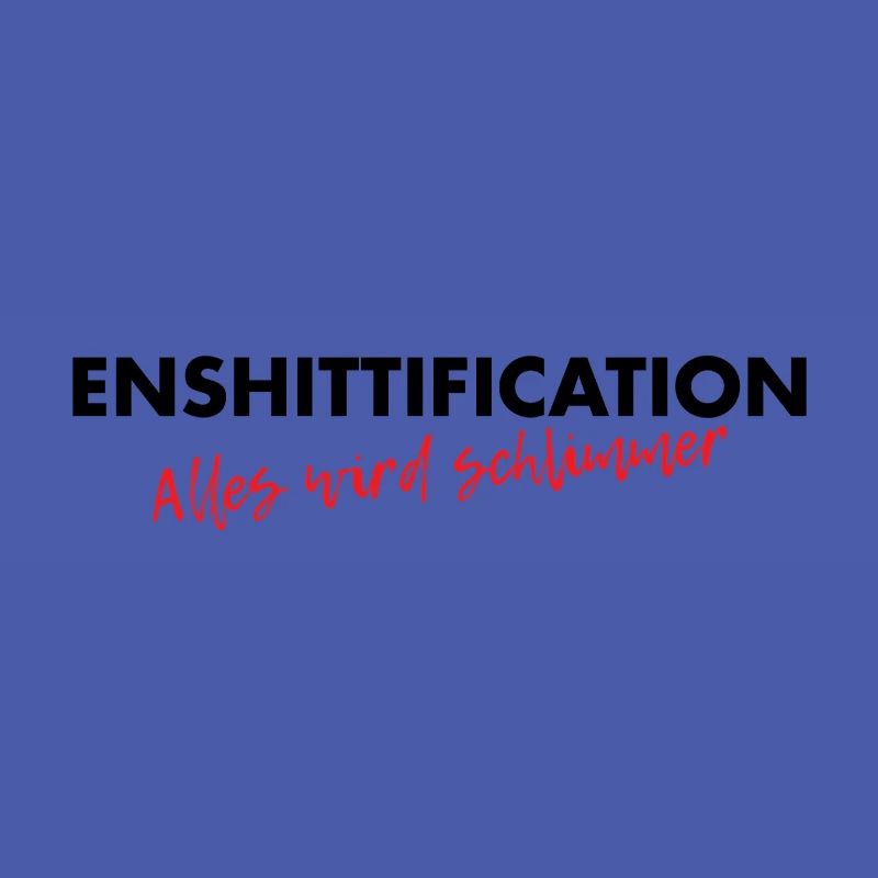 Enshittification - alles wird schlimmer!