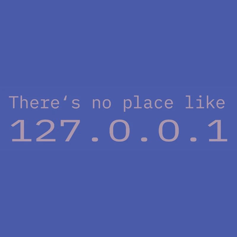 Programmer Nerd IT No place like Localhost