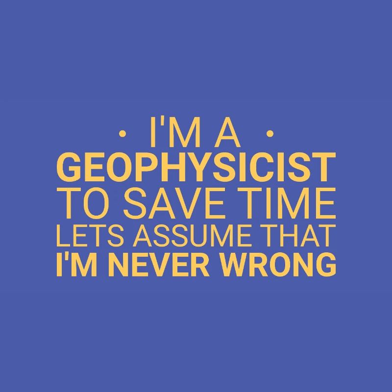Geophysicist Never Wrong Geophysics