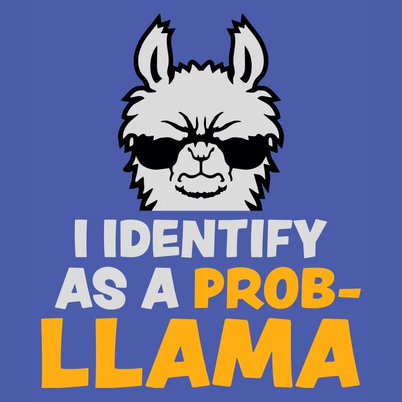 I Identify As A Probllama Cool Lama Problem Spruch