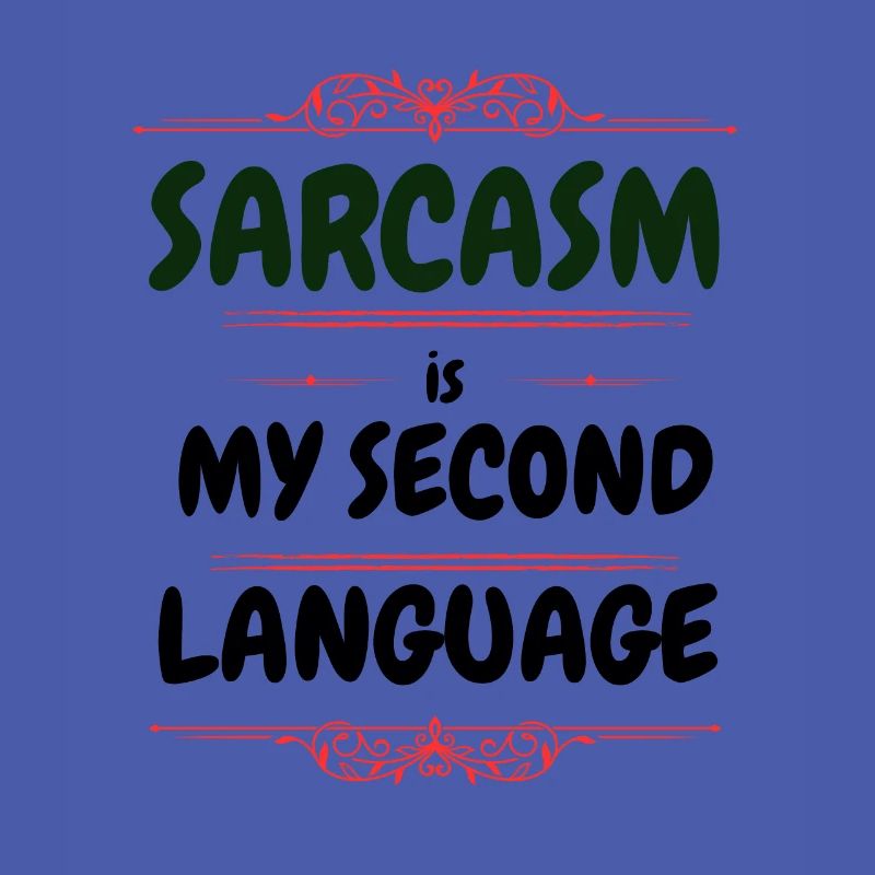 Sarcasm is my second language - Text Tee