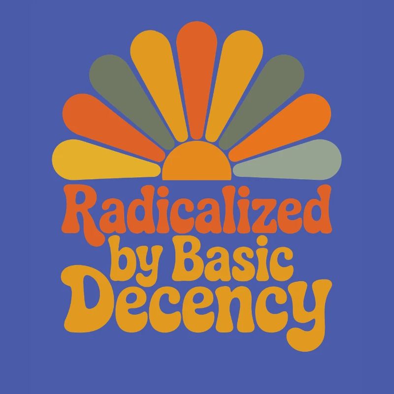 Radicalized by Basic Decency