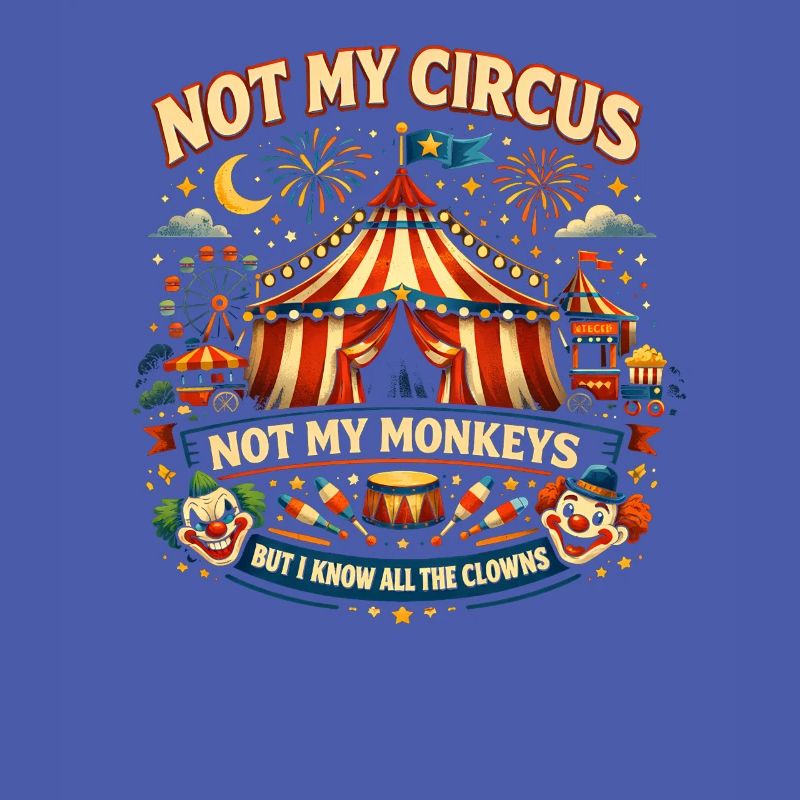 Pas mon cirque, pas mes singes, je sais