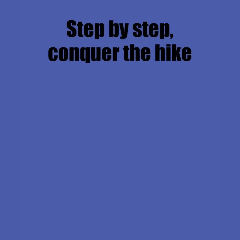 Hiking - Step by step, conquer the hike