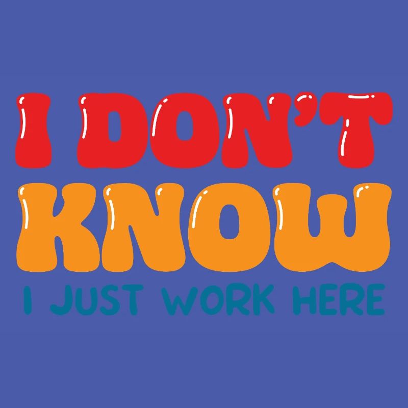 I Don't Know I Just Work Here Funny Office Art