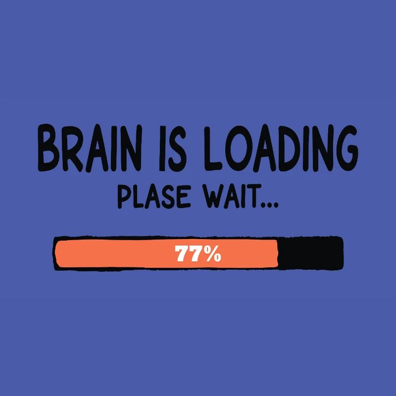 Brain Is Loading Please Wait Lustiger Spruch