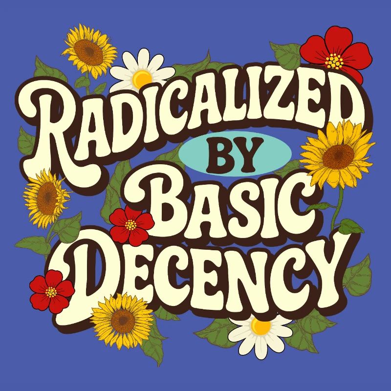 Radicalized Basic Decency Empathy Social Justice