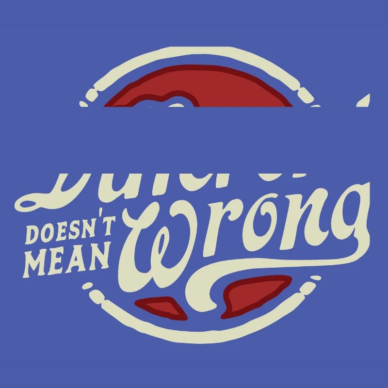 DIFFERENT DOESN'T MEAN WRONG