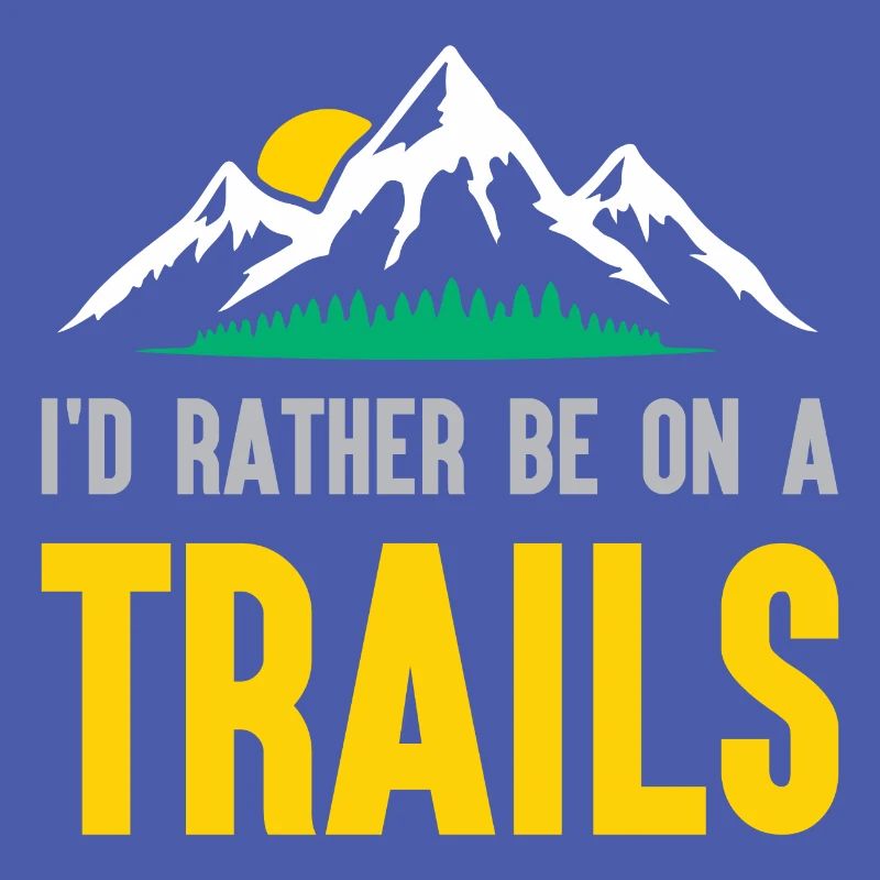 Mountains - I'd Rather Be on a Trail