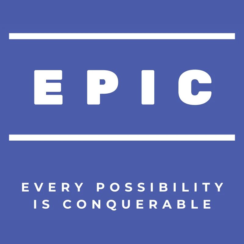 EPIC - Every Possibility Is Conquerable