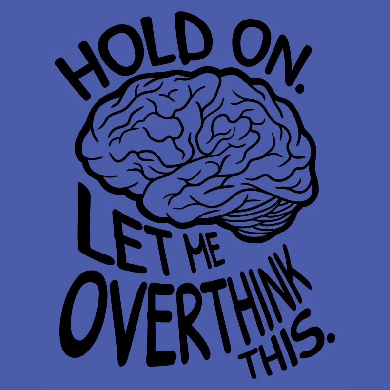 Let me overthink this