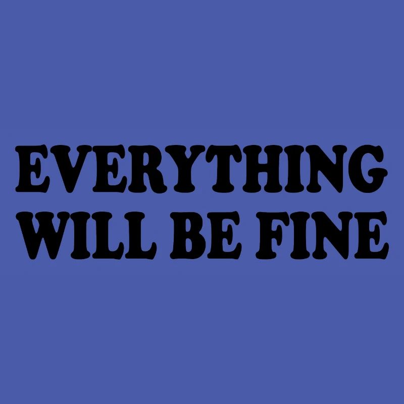 everything will be fine
