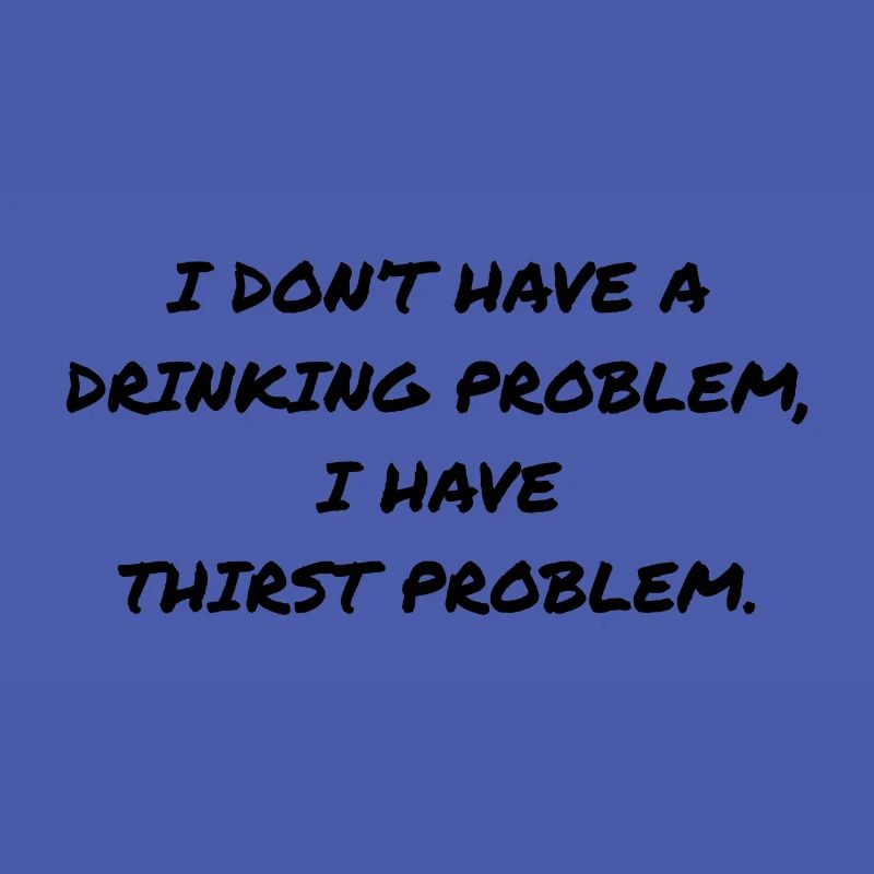 DRINKING PROBLEM