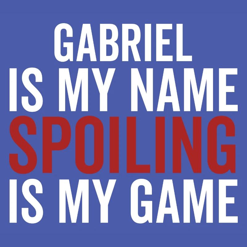 Gabriel est mon nom Spoiling est mon jeu