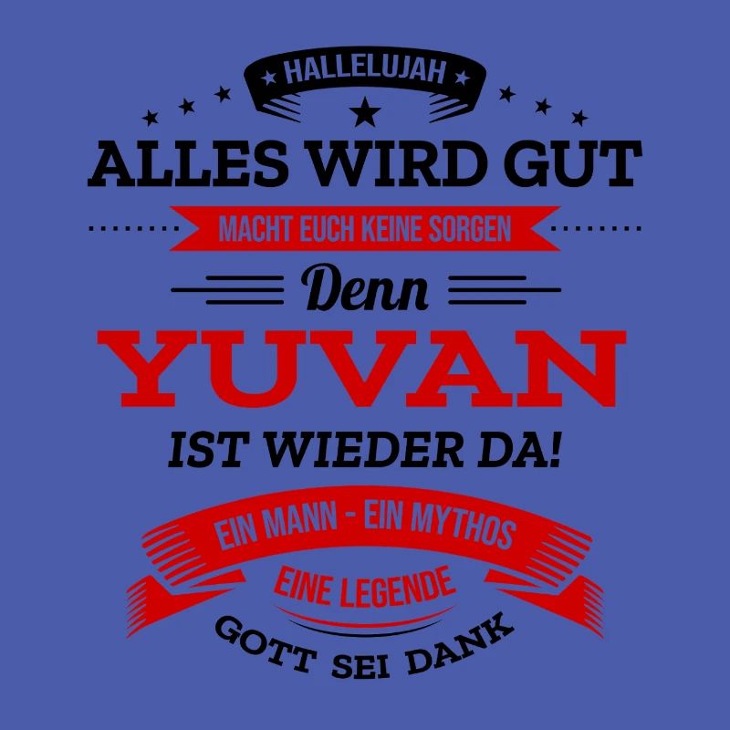 ALLES WIRD GUT, DIE LEGENDE YUVAN IST DA