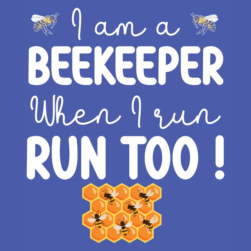 I am a beekeeper when i run run too beekeeper gift