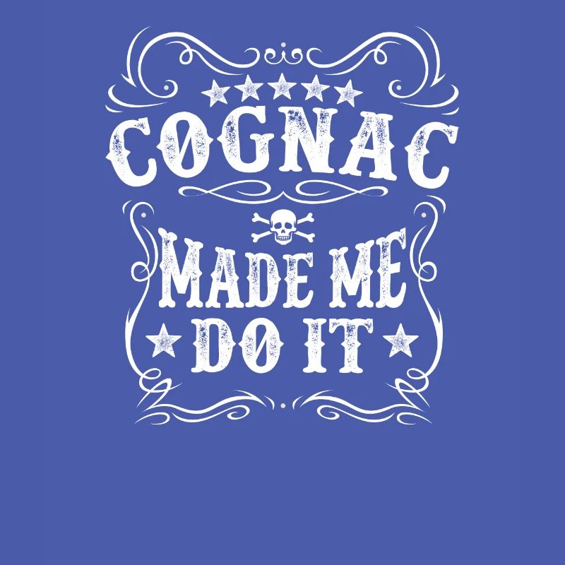 Cognac Made Me Do It Drinking Alcohol Pun Alcohol