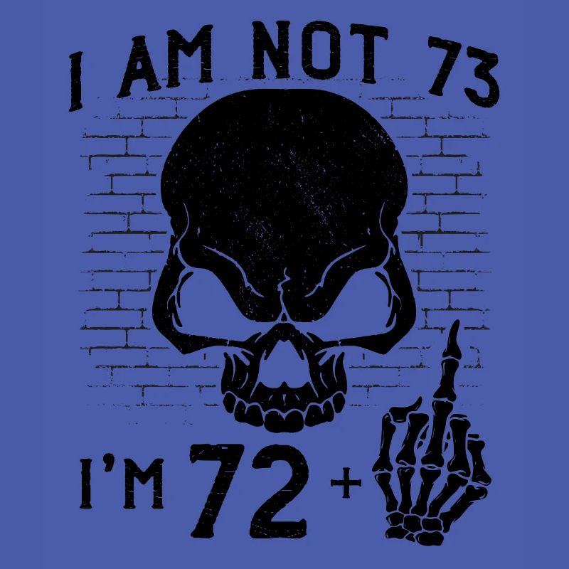 Ich bin 72 plus Mittelfinger - 73. Geburtstag