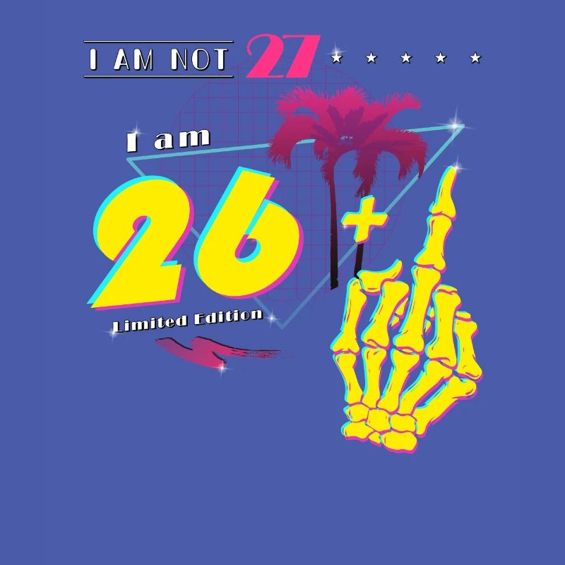Ich bin nicht 27, ich bin 26 + Mittelfinger - Retro 1998