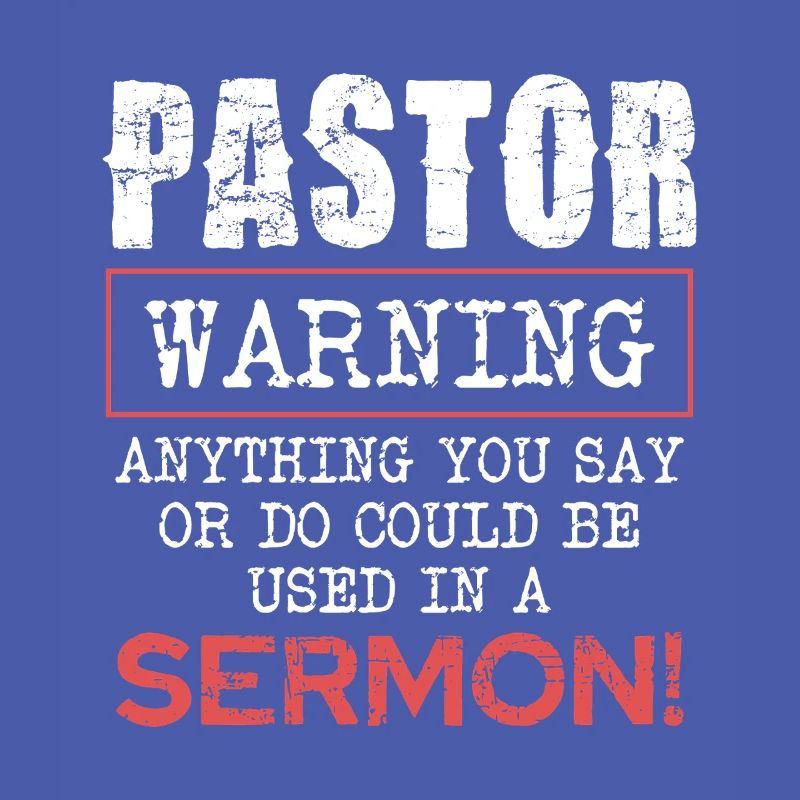 Pasteur Avertissement Tout ce que vous dites ou faites dans le sermon
