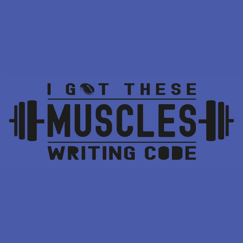 I Got These Muscles Writing Code for Geek or Nerd